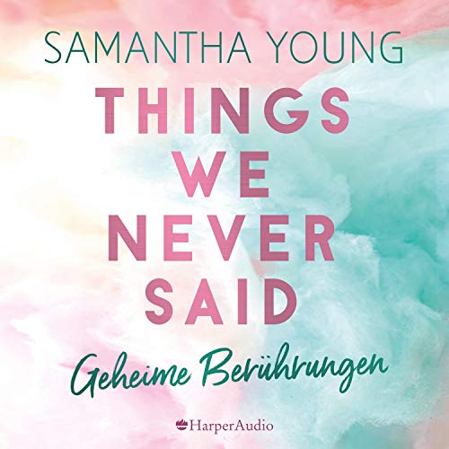 Things We Never Said - Geheime Berührungen: Hartwell-Love-Stories 3