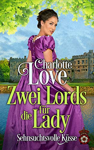 Zwei Lords für die Lady: Sehnsuchtsvolle Küsse - Historischer Liebesroman (Küsse für die Lady)