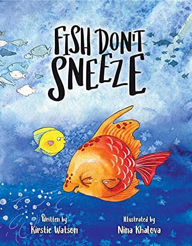 Fish Don't Sneeze: A funny, feel-good tale about learning to love yourself just as you are