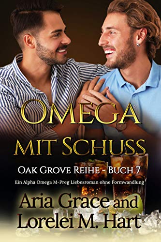 Omega Mit Schuss: Ein Alpha Omega M-Preg Liebesroman ohne Formwandlung (Oak Grove 7)