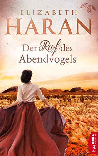 Der Ruf des Abendvogels: Roman (Große Emotionen, weites Land - Die Australien-Romane von Elizabeth Haran 2)