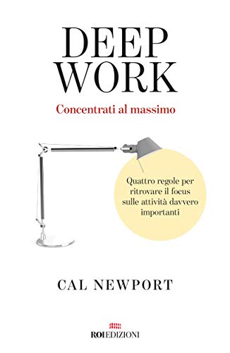 Deep work: Quattro regole per ritrovare il focus sulle attività davvero importanti