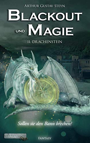 Blackout und Magie: Drachenstein (Galduron-Saga, Band 2)