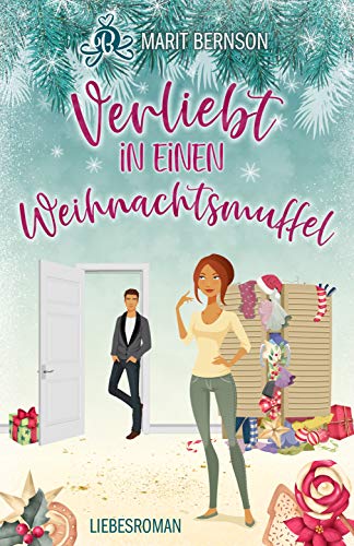 Verliebt in einen Weihnachtsmuffel: Liebesroman