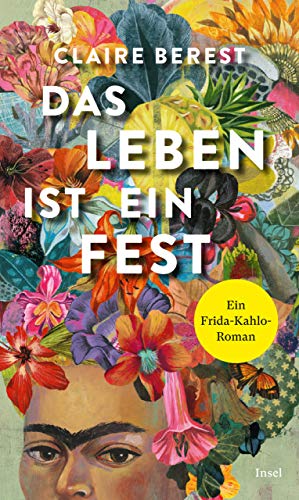 Das Leben ist ein Fest: Ein Frida-Kahlo-Roman