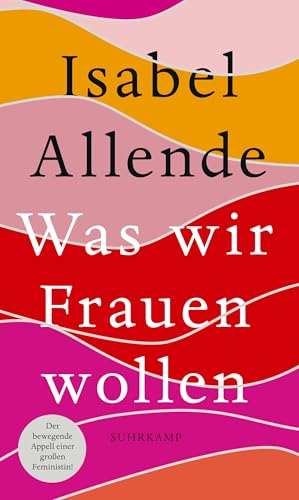 Was wir Frauen wollen: Von der Autorin des Weltbestsellers »Das Geisterhaus«