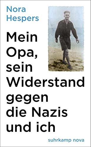 Mein Opa, sein Widerstand gegen die Nazis und ich (suhrkamp taschenbuch)