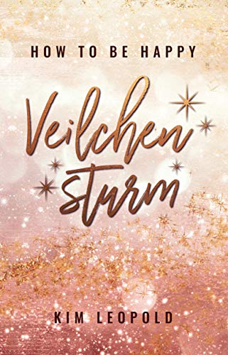 how to be happy: Veilchensturm (New Adult Romance)