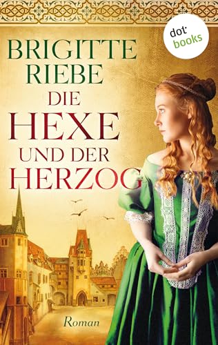 Die Hexe und der Herzog: Roman | Ein fesselnder Mittelalterroman der Bestsellerautorin