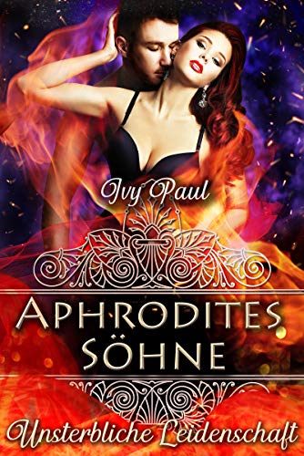 Unsterbliche Leidenschaft: Aphrodites Söhne (Forever Eternity 3)