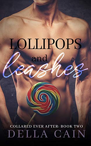Lollipops and Leashes (Collared Ever After Book 2)