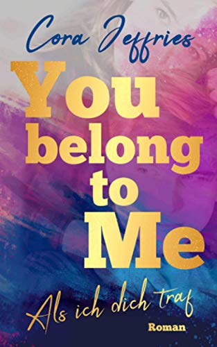 You belong to me - Als ich dich traf: Young Adult