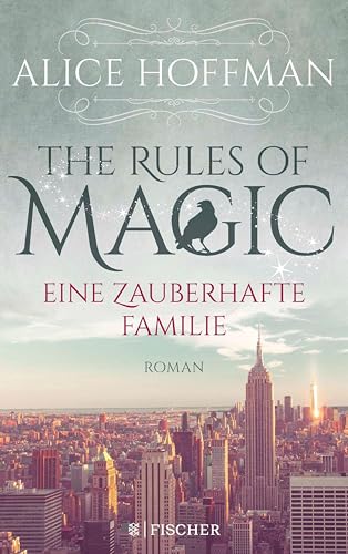 The Rules of Magic. Eine zauberhafte Familie: Roman