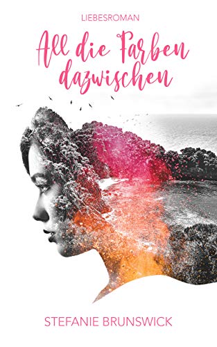 All die Farben dazwischen: Liebesroman