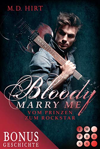 Bloody Marry Me: Vom Prinzen zum Rockstar (Die Vorgeschichte inklusive XXL-Leseprobe zur Reihe): Vampir-Liebesroman