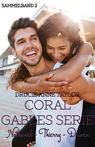 Coral Gables Serie: Nathaniel - Thierry - Draven (Coral Gables Serie Sammelbände 2)