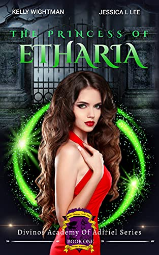The Princess of Etharia: A Fantasy Academy Bully Romance: (Divinos Academy of the Adiriel Series - Book 1)