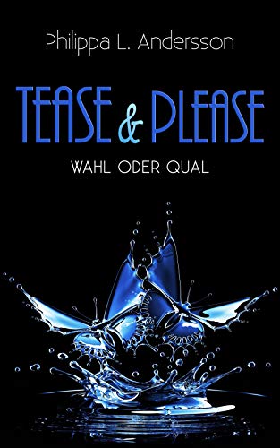 Tease & Please - Wahl oder Qual (Tease & Please-Reihe 7)