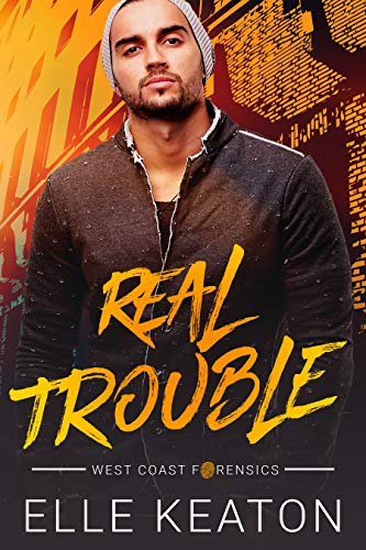 Real Trouble: MM Romantic Suspense (West Coast Forensics Book 1)
