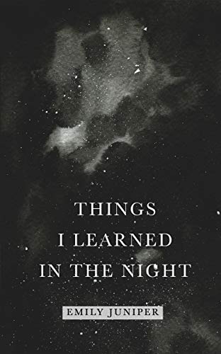 Things I Learned in the Night : A collection of poetry about love, heartbreak, and healing