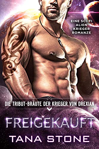 Freigekauft: Eine Sci-Fi Alien-Krieger Romanze (Die Tribut-Bräute der Krieger von Drexian 4)