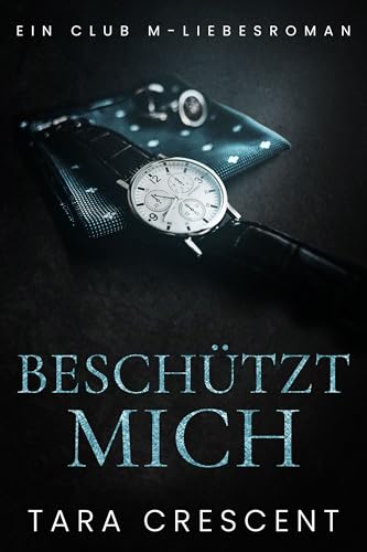 Beschützt mich: Ein Ménage-Liebesroman (Club M)