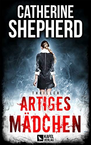 Artiges Mädchen: Thriller (Julia Schwarz 5)