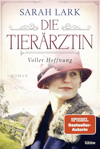 Die Tierärztin - Voller Hoffnung: Roman. Das mitreißende Schicksal zweier starker Frauen und ihrer Familien von 1906 bis 1966 (Tierärztin-Saga 2)