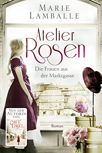 Atelier Rosen: Die Frauen aus der Marktgasse. Roman (Atelier-Rosen 1)