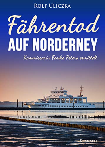 Fährentod auf Norderney. Ostfrieslandkrimi (Kommissarin Femke Peters ermittelt 2)