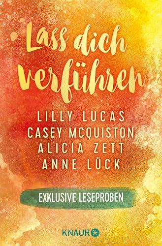 Lass dich verführen: Große Gefühle bei Knaur #05: Ausgewählte Leseproben von Anne Lück, Alicia Zett, Casey McQuiston & Lilly Lucas