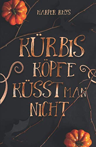 Kürbisköpfe küsst man nicht: Halloween Kurzgeschichte