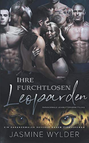Ihre furchtlosen Leoparden: Ein paranormaler Reverse Harem Liebesroman (Paranormale Leihmuttervermittlung, Band 5)