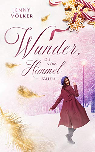 Wunder, die vom Himmel fallen: Ein kurzes Weihnachtsmärchen (Weihnachts-Wunder-Märchen-Reihe)