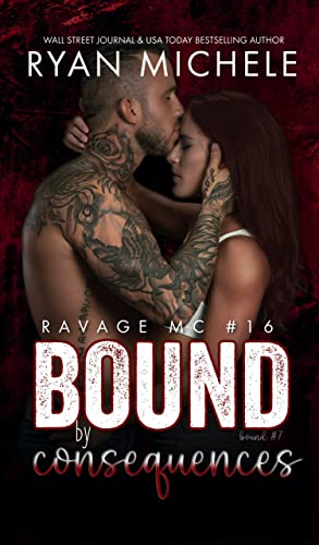 Bound by Consequences (Ravage #16): A Motorcycle Club Romance (Bound #7) (Ravage MC)