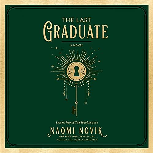 The Last Graduate: A Novel (The Scholomance, Book 2)