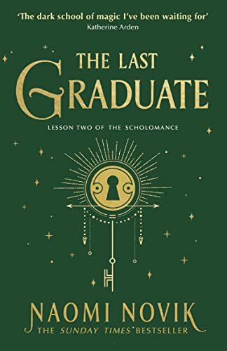The Last Graduate: The Sunday Times bestselling dark academia fantasy and sequel to A Deadly Education