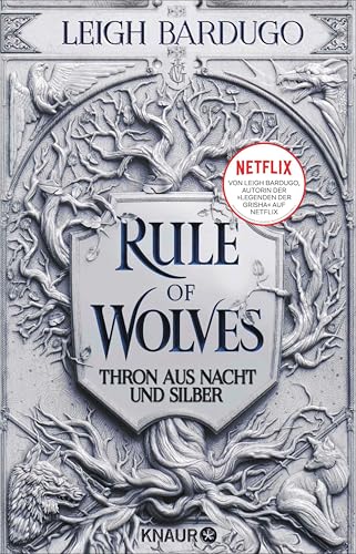 Rule of Wolves: Thron aus Nacht und Silber | Die Geschichte von Nikolai Lantsov, bekannt aus der Grisha-Trilogie | Der »Fantasy-Genuss der Superlative«* ... (Die King-of-Scars-Dilogie 2)