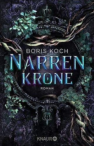 Narrenkrone: Roman. Das Finale der dunklen Märchenadaption des deutschen Erfolgsautors (Die Dornen von Ycena 2)