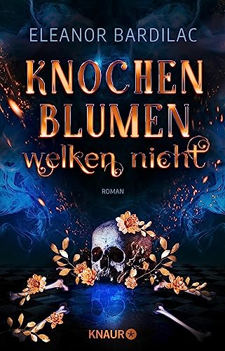 Knochenblumen welken nicht: Roman | Gewinnerin des SERAPH für das Beste Debüt