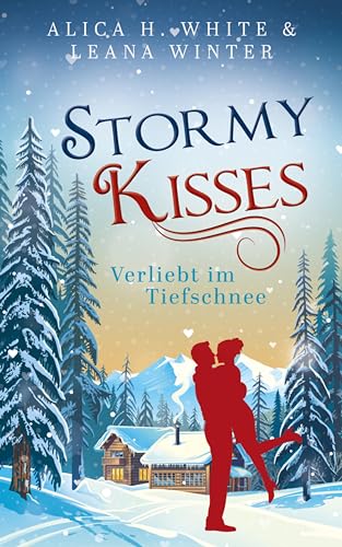 Stormy Kisses: Verliebt im Tiefschnee