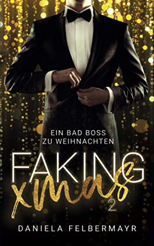 FAKING CHRISTMAS 2 - Ein Bad Boss zu Weihnachten: ENEMIES-TO-LOVERS-CHRISTMAS-ROMANCE