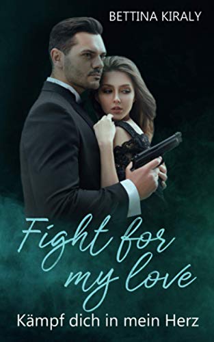 Fight for my love: Kämpf dich in mein Herz
