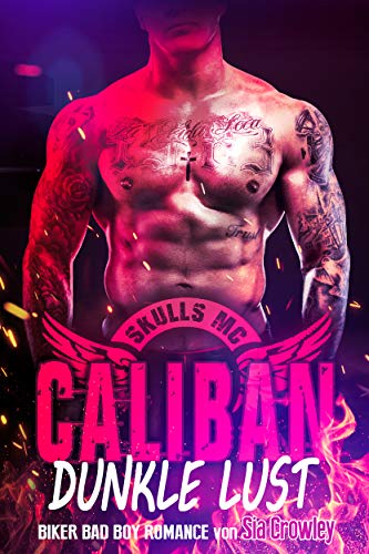 Skulls MC - Caliban - Dunkle Lust: Biker Bad Boy Romance