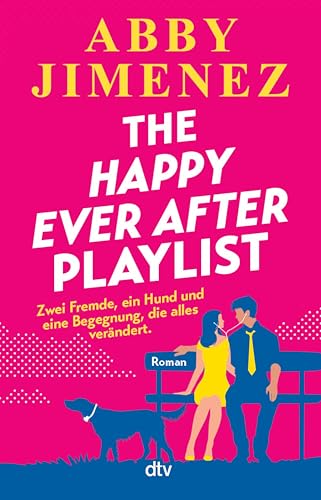 The Happy Ever After Playlist: Zwei Fremde, ein Hund und eine Begegnung, die alles verändert (Burning Secrets-Serie 2)