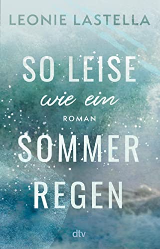 So leise wie ein Sommerregen: Roman