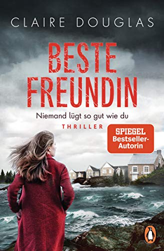 Beste Freundin - Niemand lügt so gut wie du: Thriller.Der Spiegel-Bestseller von Englands Thrillerkönigin