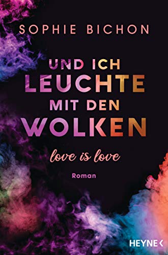 Und ich leuchte mit den Wolken: Love is Love - Roman (Love is Love-Reihe 1)