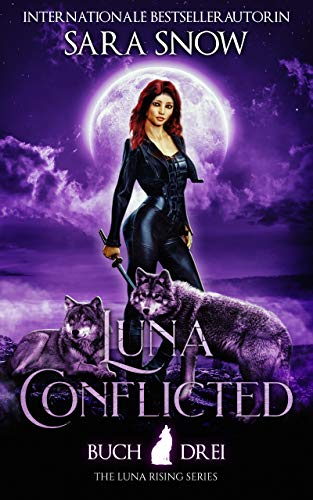 Luna Conflicted: Buch 3 Luna Rising-Reihe (Eine Reihe mit paranormalen Gestaltwandlern)