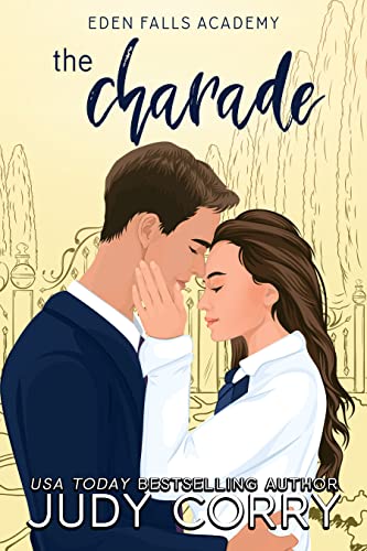 The Charade: A Billionaire/Fake Relationship Romance (Eden Falls Academy)